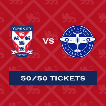York City vs Eastleigh FC 50/50 Draw Tickets
